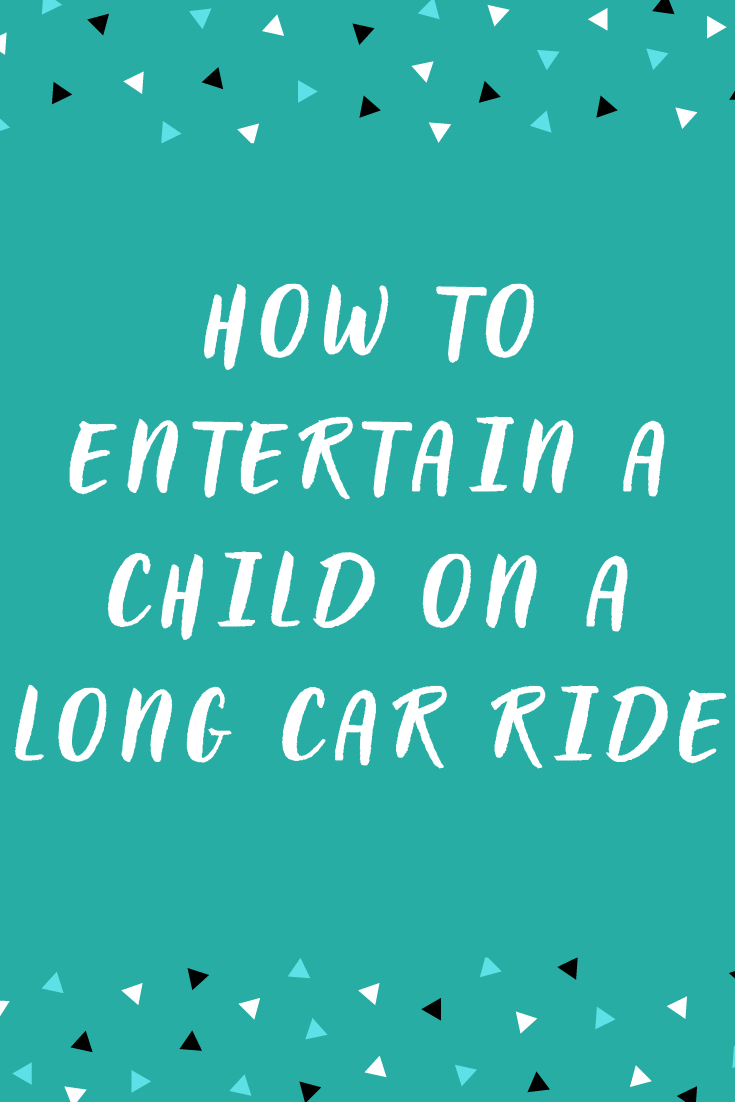 How to entertain a child on a long car ride