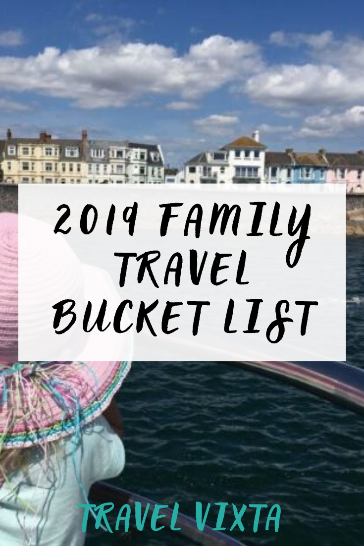 Our 2019 family travel bucket list
