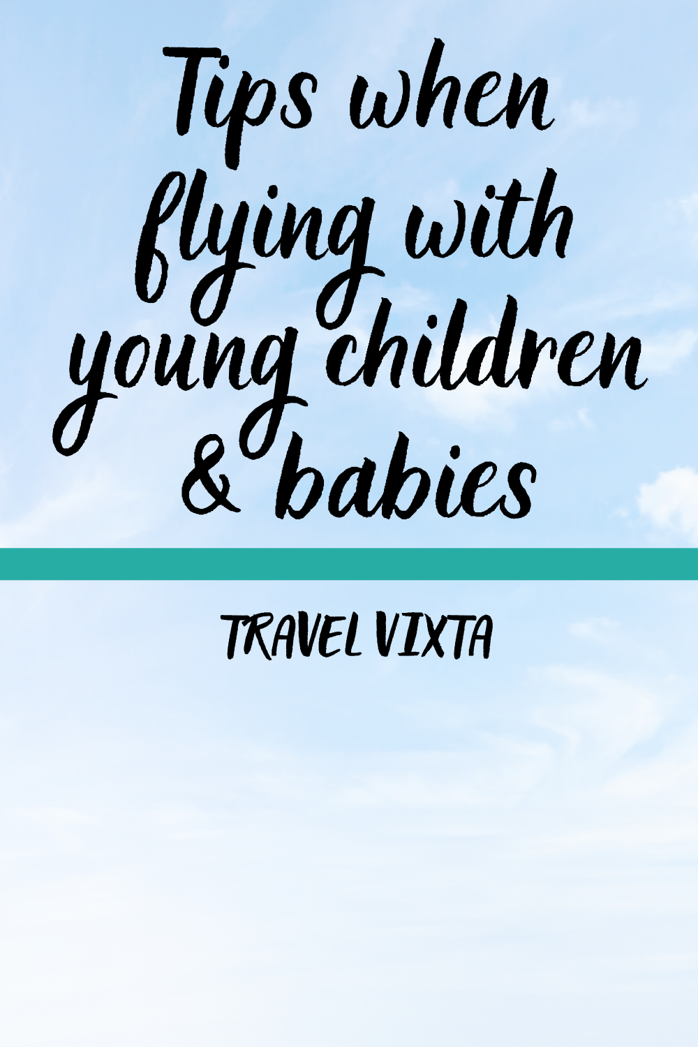 Your ultimate guide of tips when flying with young children and babies