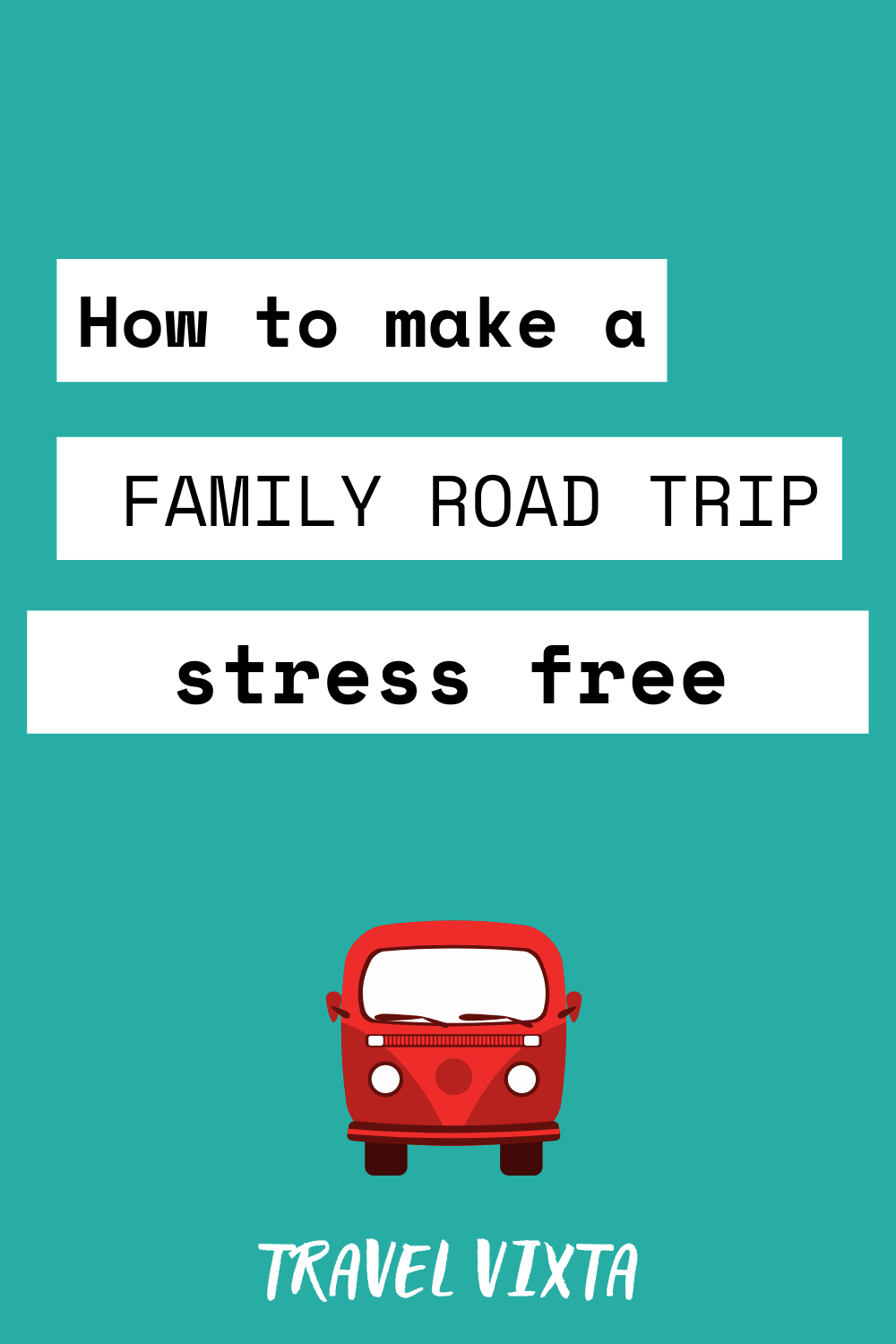 How to make a family road trip stress free