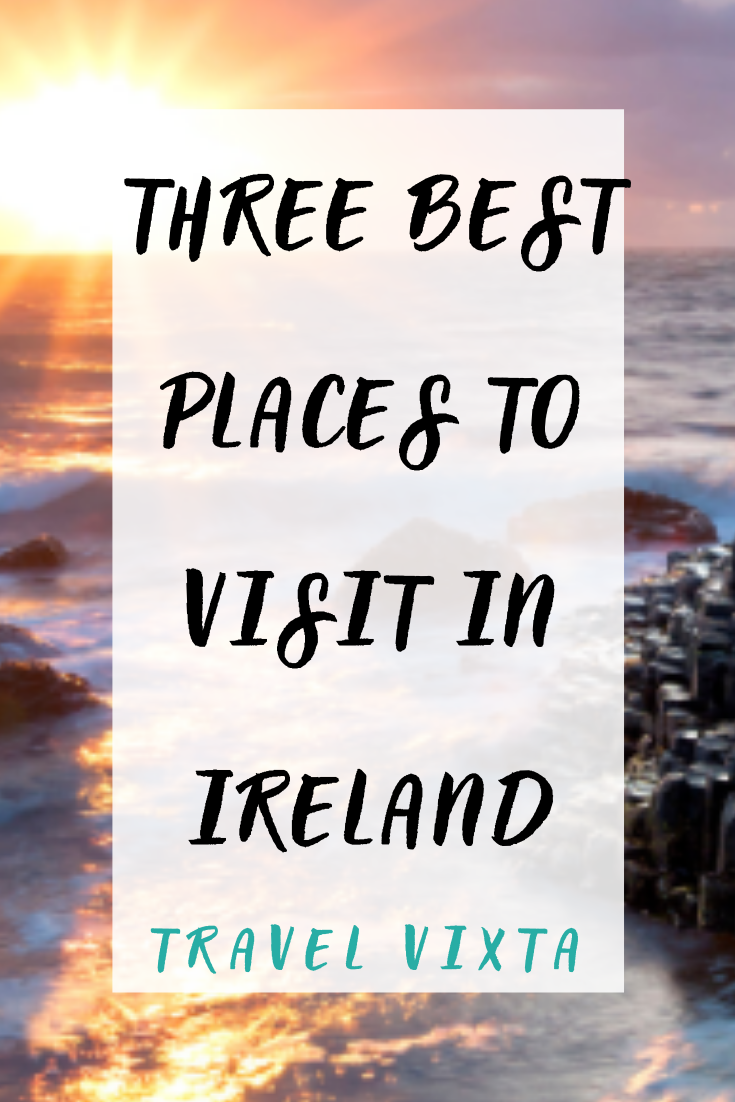 Three best places to visit in Ireland