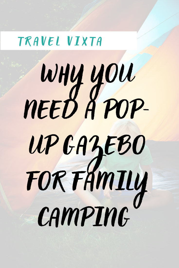Why a pop-up gazebo is a summer camping essential for families
